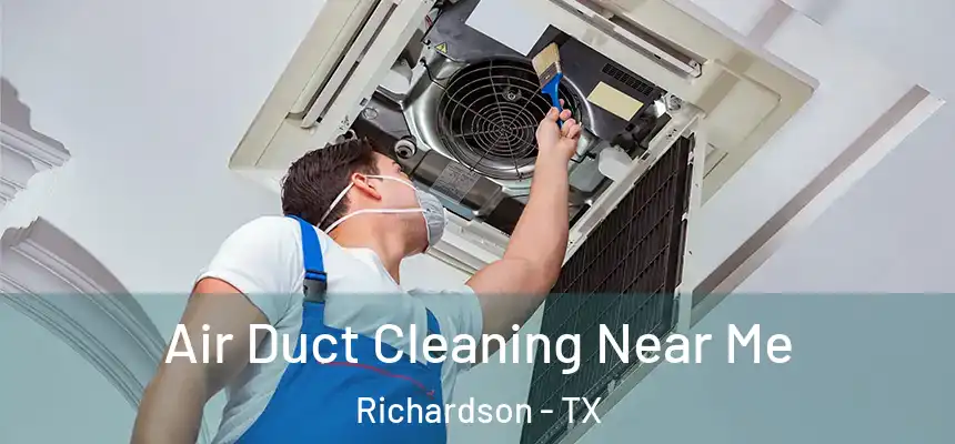  Air Duct Cleaning Near Me Richardson - TX