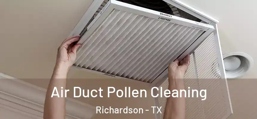  Air Duct Pollen Cleaning Richardson - TX